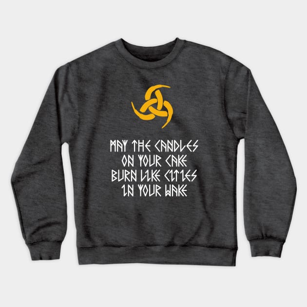 May the Candles on your Cake Burn Crewneck Sweatshirt by Neon-Light